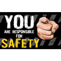 You are responsible for Safety