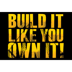 Build it Like you Own it