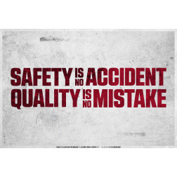 Safety Is No Accident Quality Is No Mistake