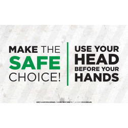 Make the Safe Choice - Head before Hands