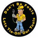 Don't Be Fools Lets Tie-Off Our Tools Decal